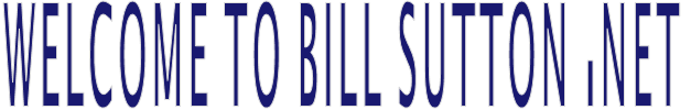WELCOME TO BILL SUTTON .NET